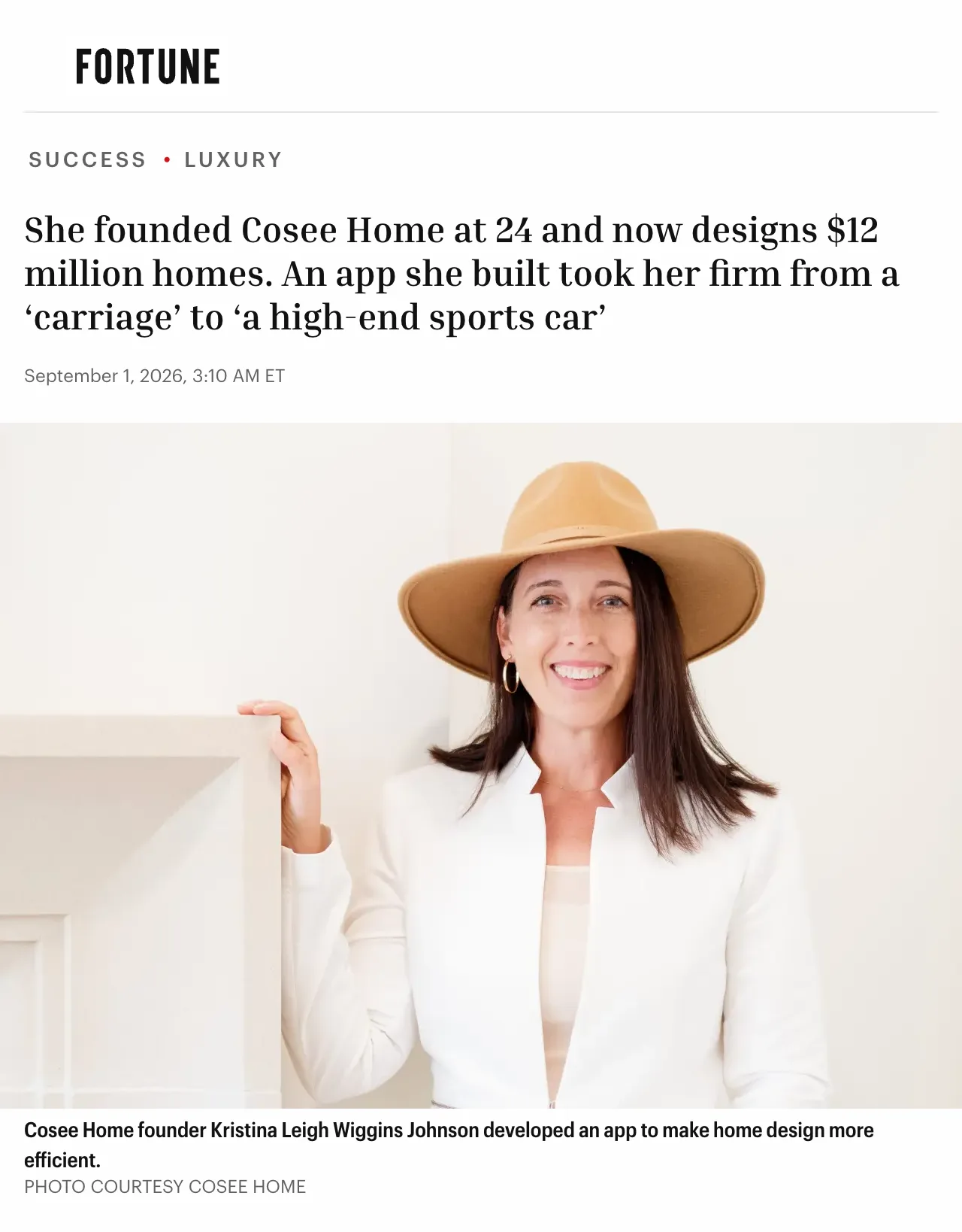 Fortune, September 1, 2026: ‘She founded Cosee Home at 24 and now designs $12 million homes. An app she built took her firm from a carriage to a high-end sports car.’ With a photo of Kristina beside a stone mantel.